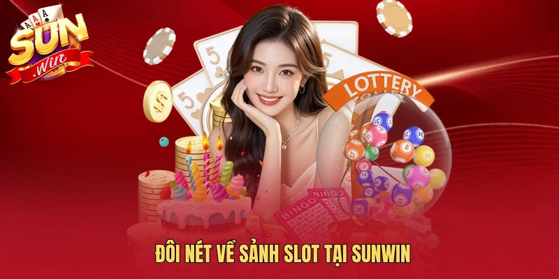Đôi nét về sảnh slot tại Sunwin